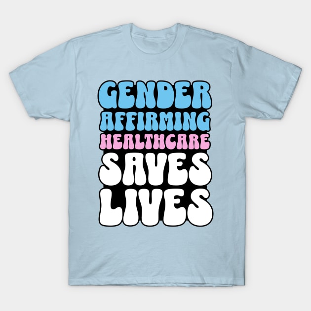 Gender Affirming Healthcare Saves Lives Transgender Rights Pink T-Shirt by PUFFYP